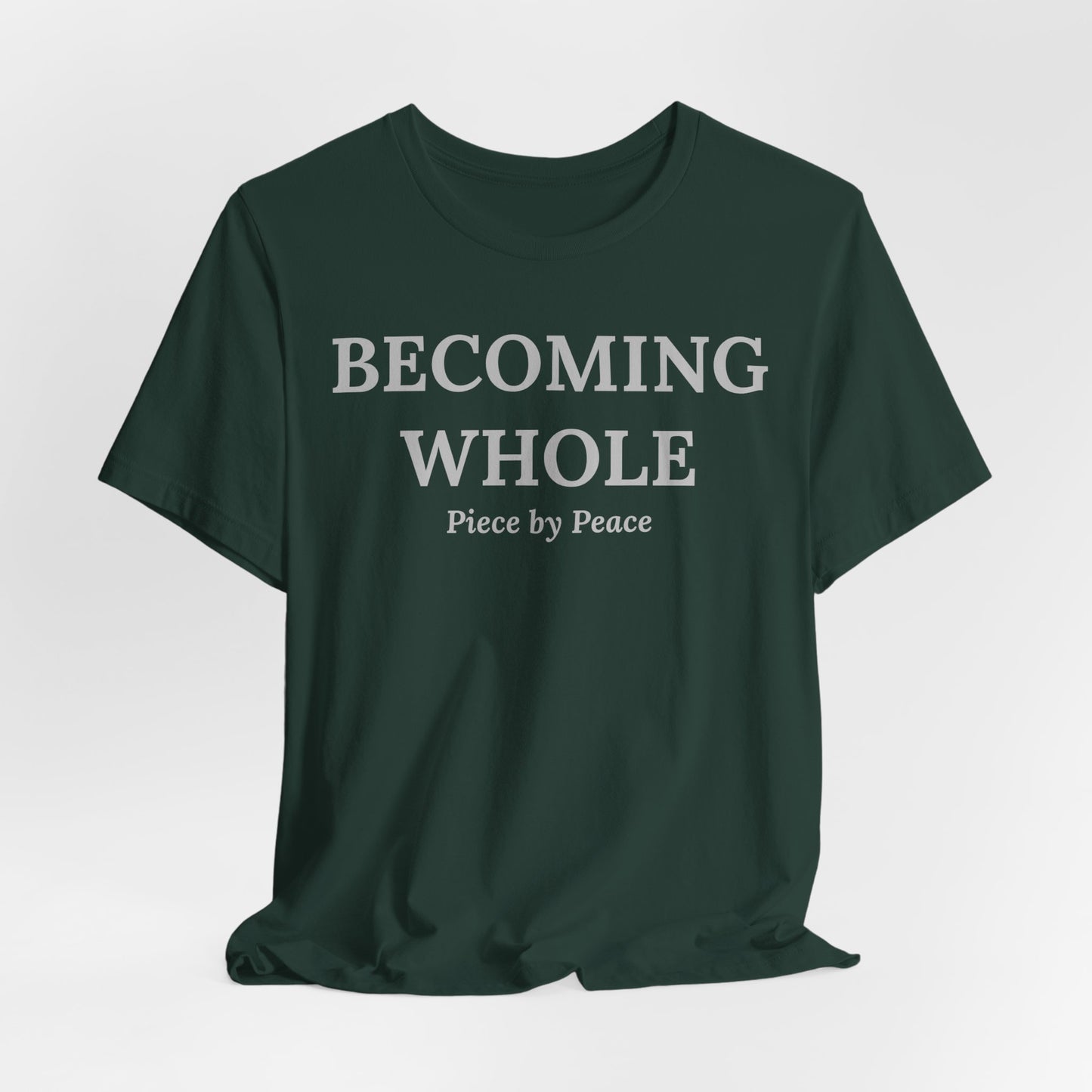 Becoming Whole – Piece by Peace Inspirational Growth Statement T-Shirt