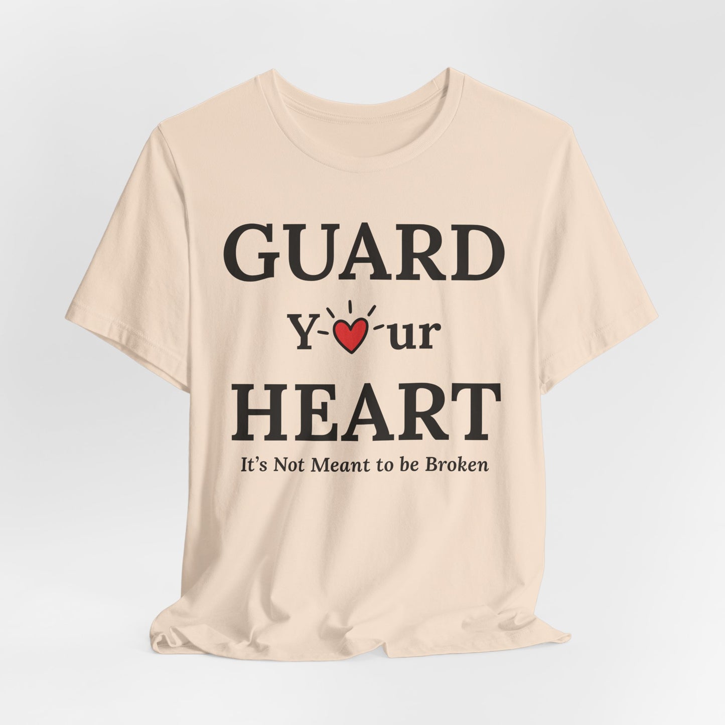 Guard Your Heart – It’s Not Meant to Be Broken Inspirational Self-Love Emotional Wellness T-Shirt