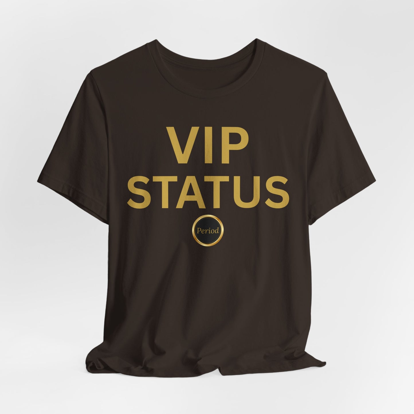 VIP Status. Period. Luxury Mindset Empowerment Tee