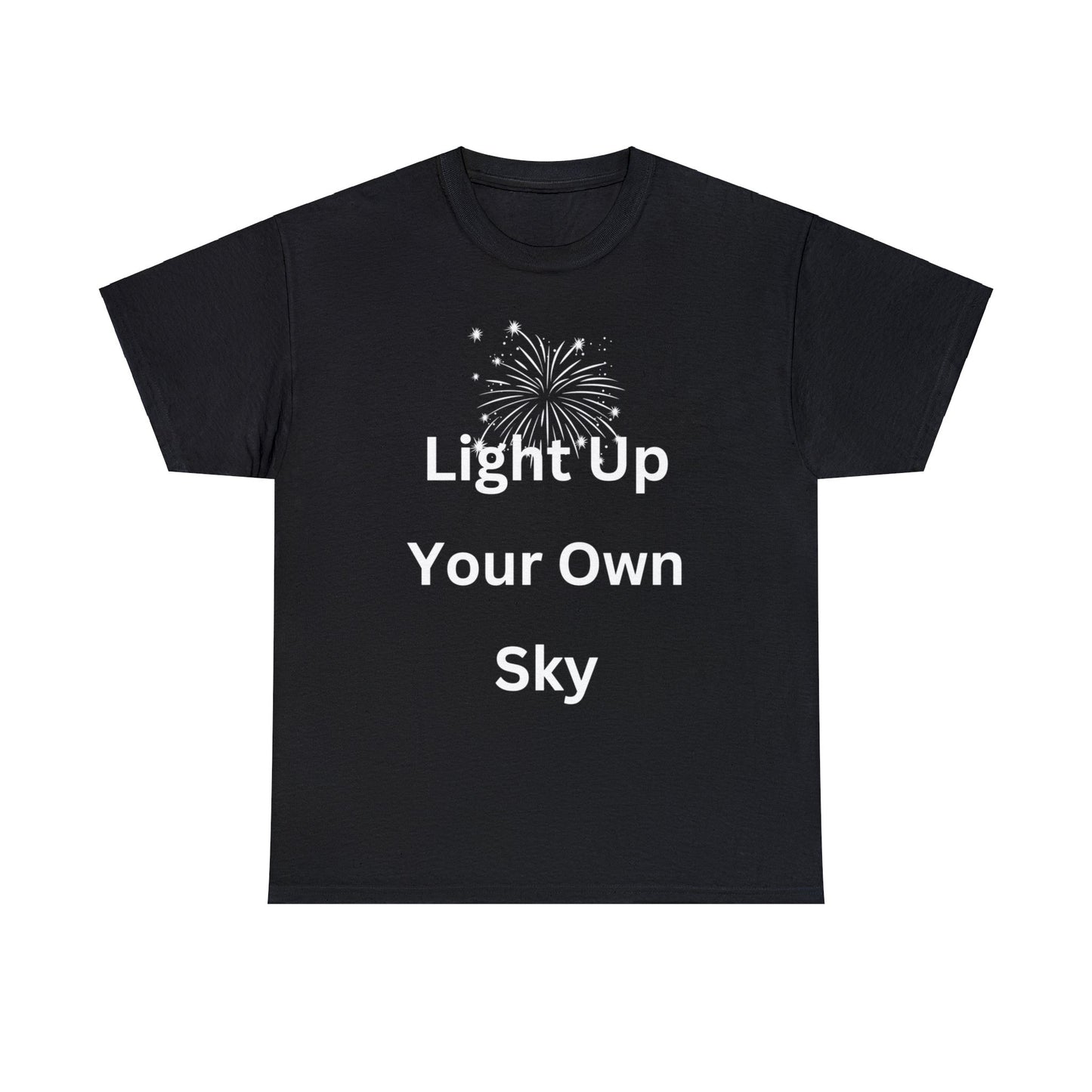 Light Up Your Own Sky - Heavy Cotton Tee