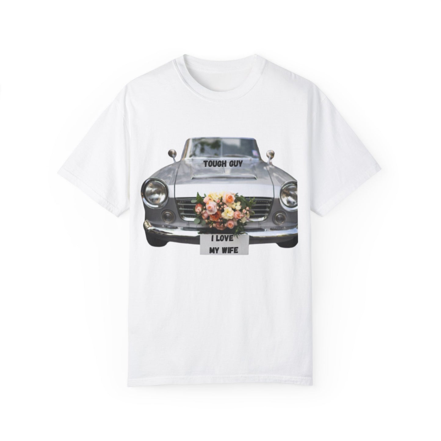 Men's T-Shirt Tough Guy Car with I Love My Wife Flowers Design