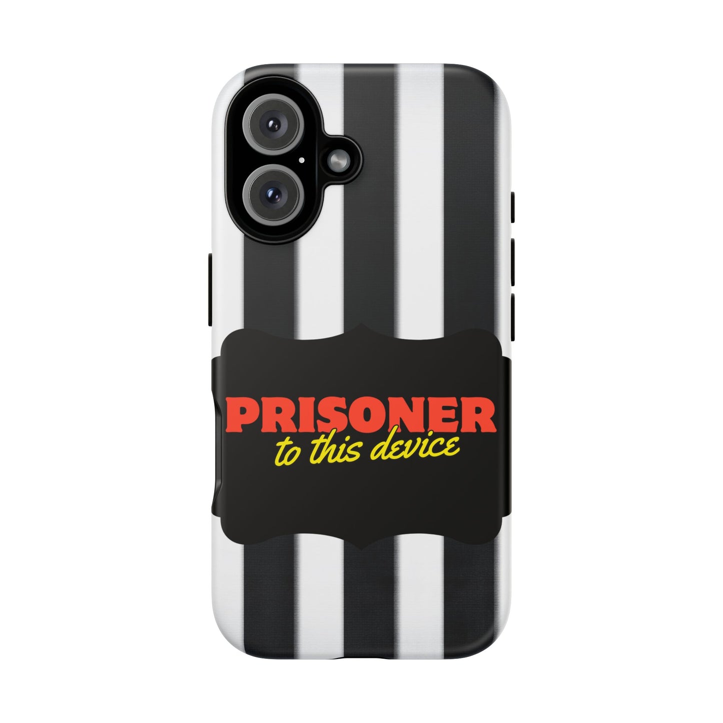 Phone Case iPhone 16/15/14 - Funny Prisoner to this Device Tough Case