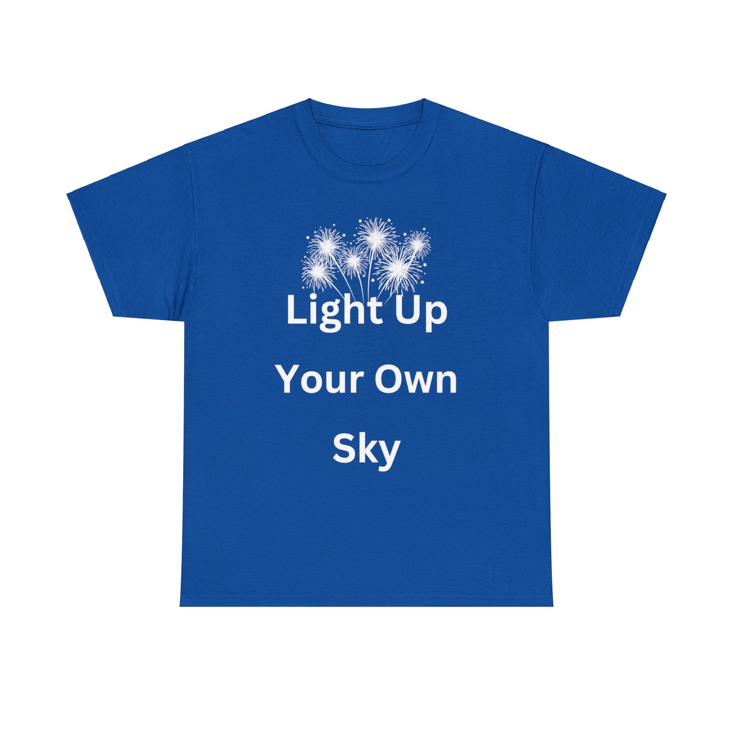 Light Up Your Own Sky - Heavy Cotton Tee