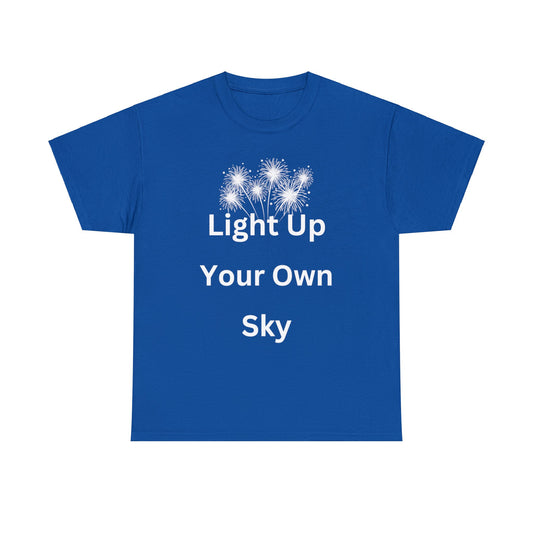 Light Up Your Own Sky - Heavy Cotton Tee