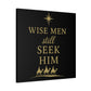 Canvas Wall Art - "Wise Men Still Seek Him" Gold Nativity Print