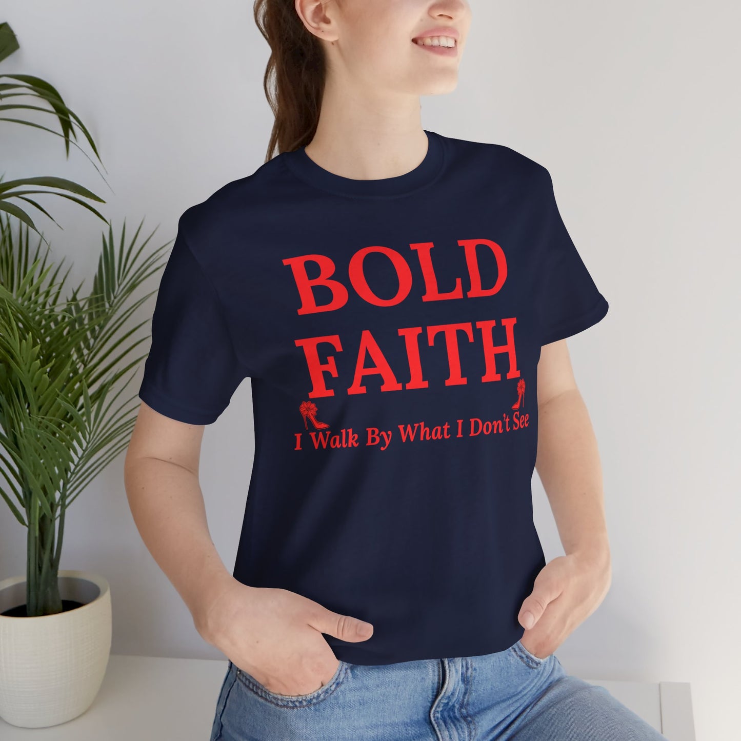 Bold Faith – I Walk By What I Don’t See — Inspirational Faith Tee
