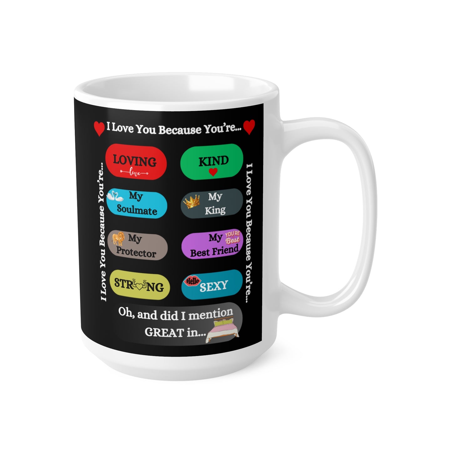 I Love You Because Ceramic Coffee Cup, 15oz Black for Him