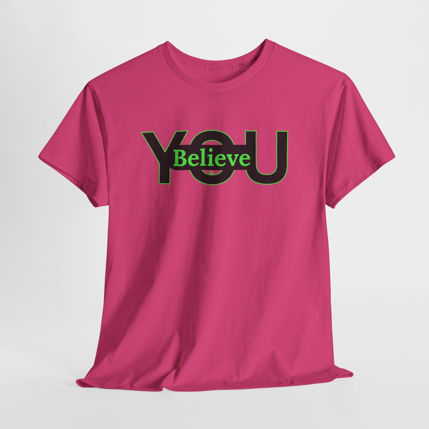 Believe in You (Green) - Motivational T-Shirt Unisex Tee