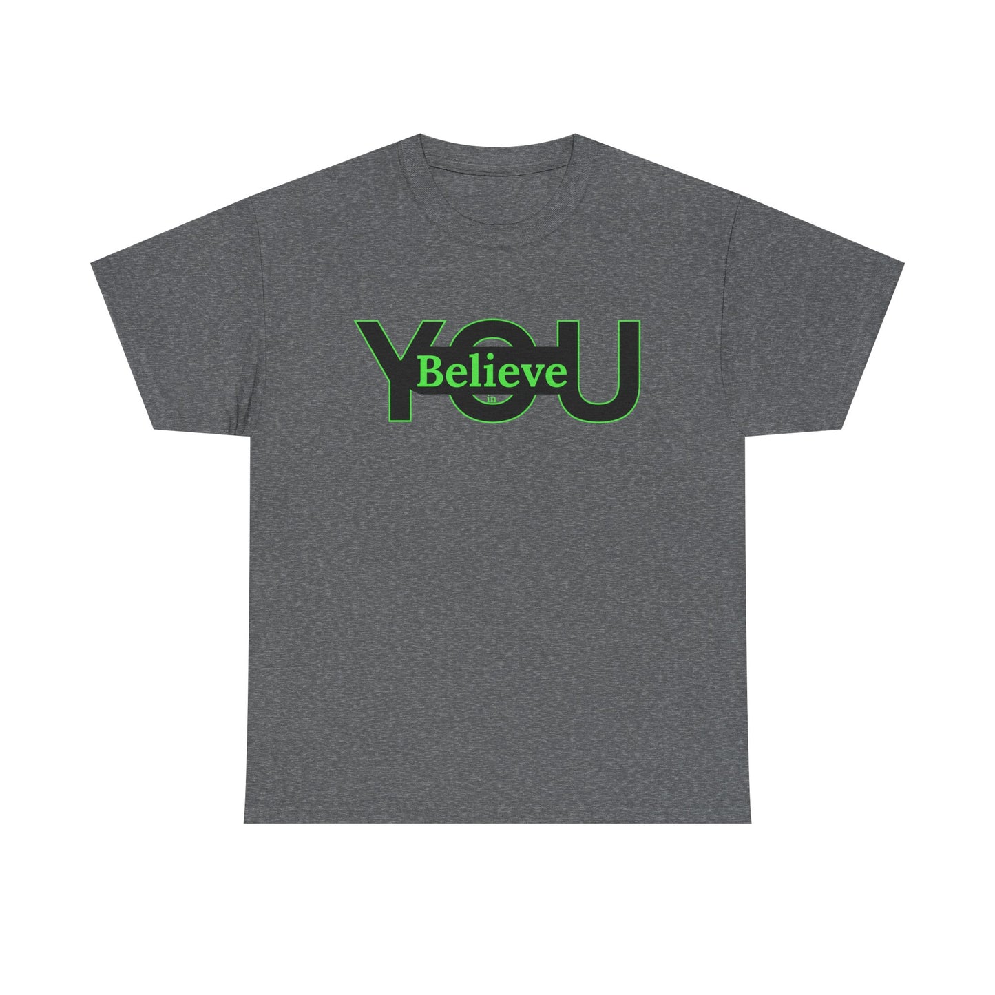 Believe in You (Green) - Motivational T-Shirt Unisex Tee