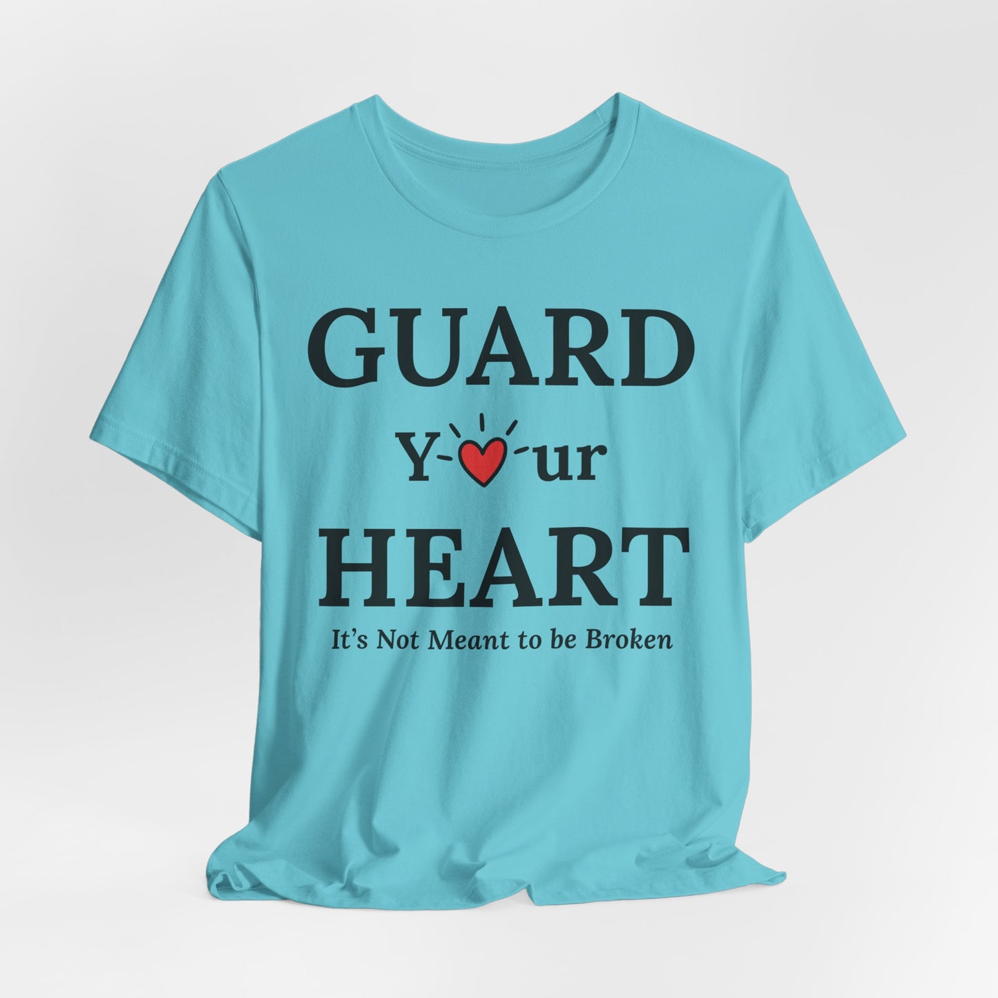 Guard Your Heart – It’s Not Meant to Be Broken Inspirational Self-Love Emotional Wellness T-Shirt