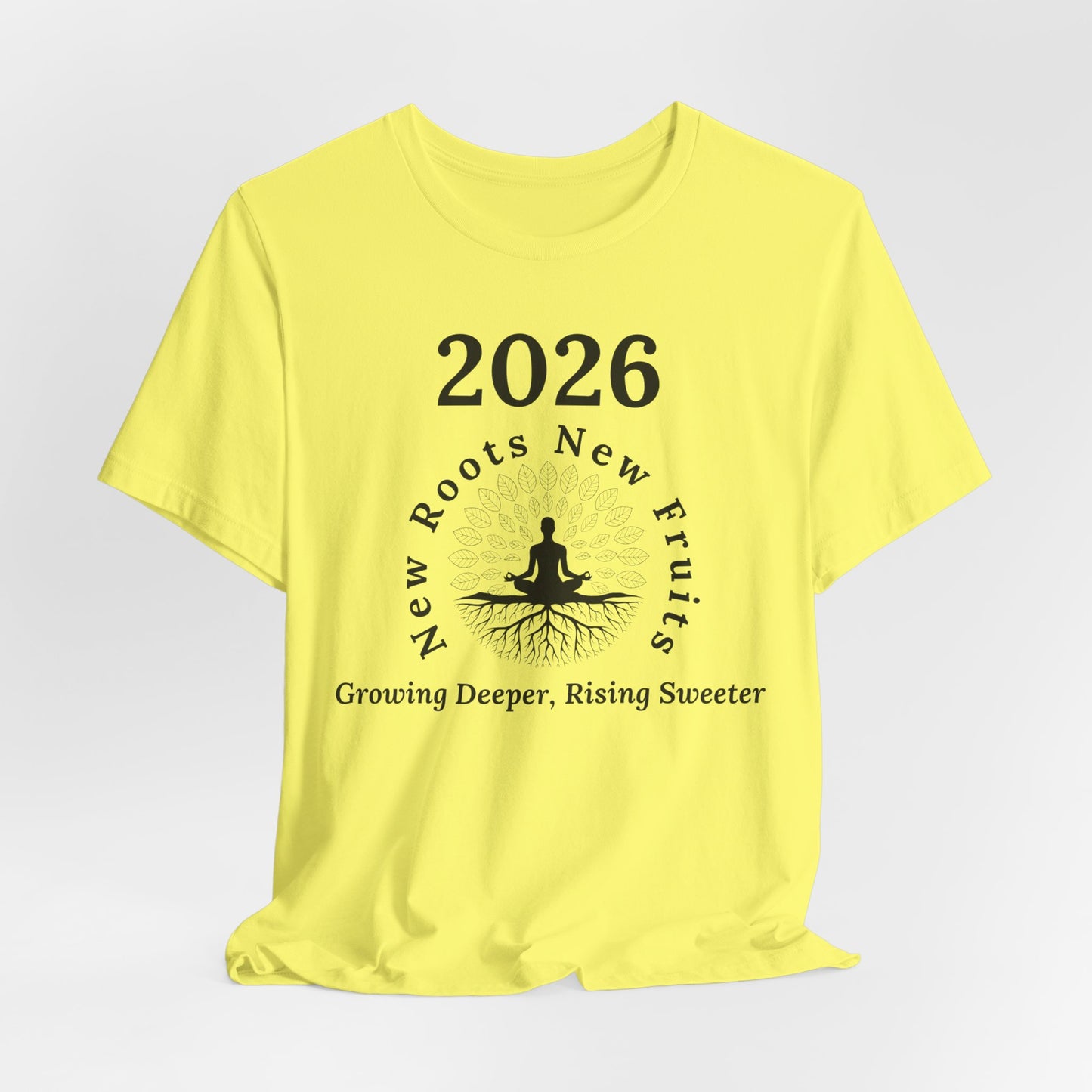 2026 New Roots New Fruits Tee — "Growing Deeper, Rising Sweeter" Mindfulness T‑Shirt