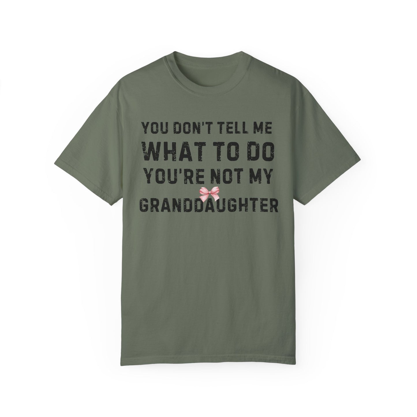 Grandfather T-shirt You Don't Tell Me What To Do Pink Bow Granddaughter Unisex Garment-Dyed Light Tee