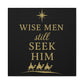 Canvas Wall Art - "Wise Men Still Seek Him" Gold Nativity Print