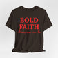 Bold Faith – I Walk By What I Don’t See — Inspirational Faith Tee