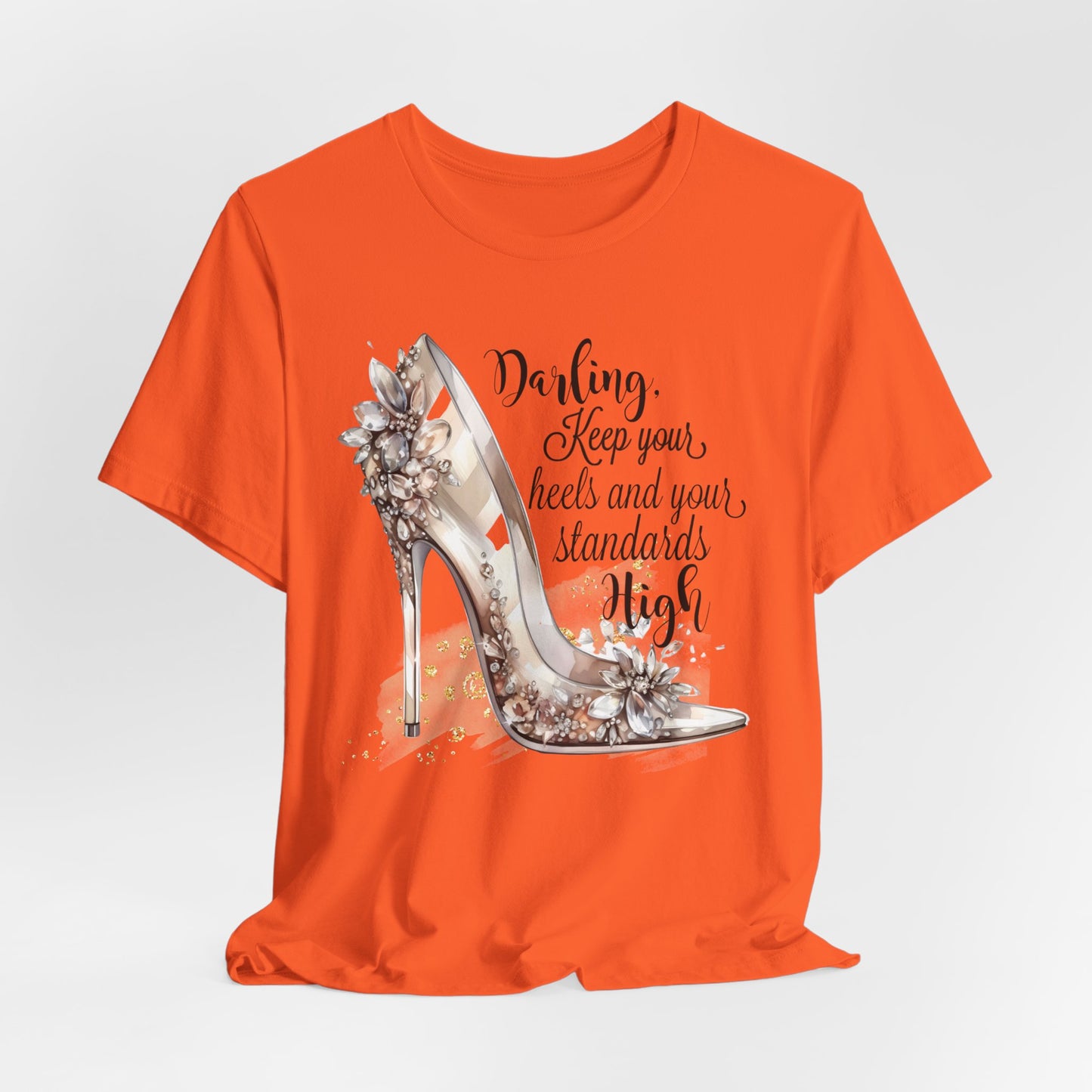 Keep Your Heels & Your Standards High Feminine Statement T-Shirt