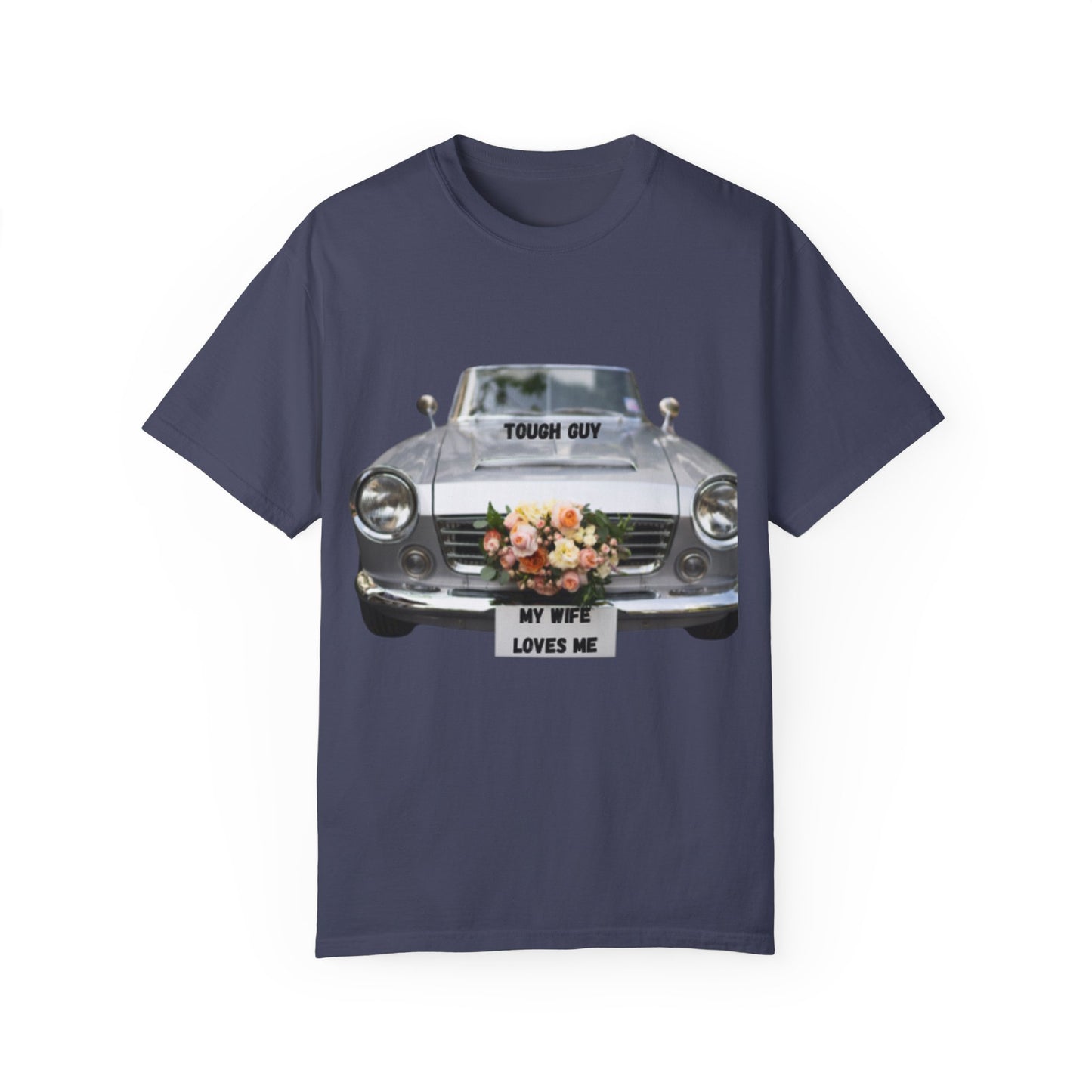 Men's T-Shirt Tough Guy Car with My Wife Loves Me Flowers Design