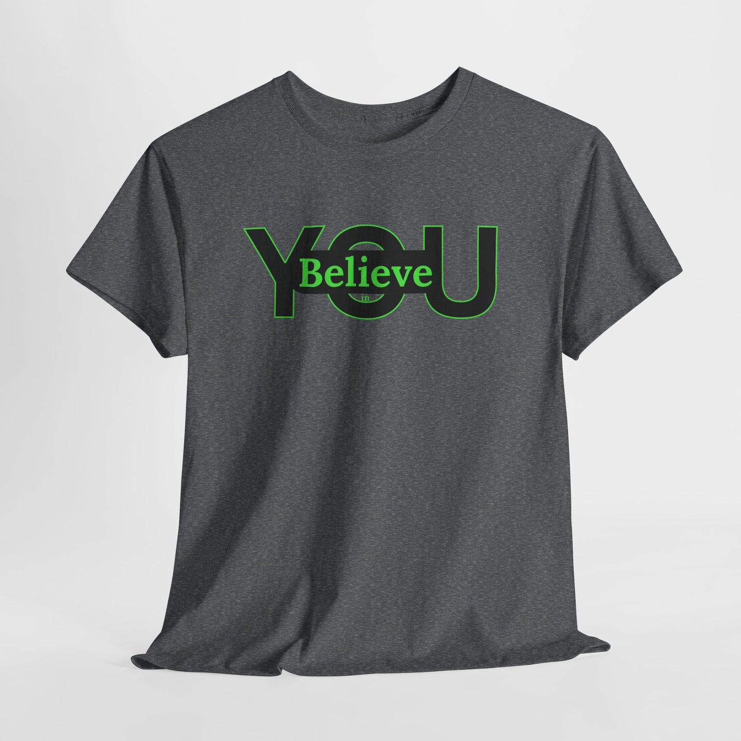 Believe in You (Green) - Motivational T-Shirt Unisex Tee