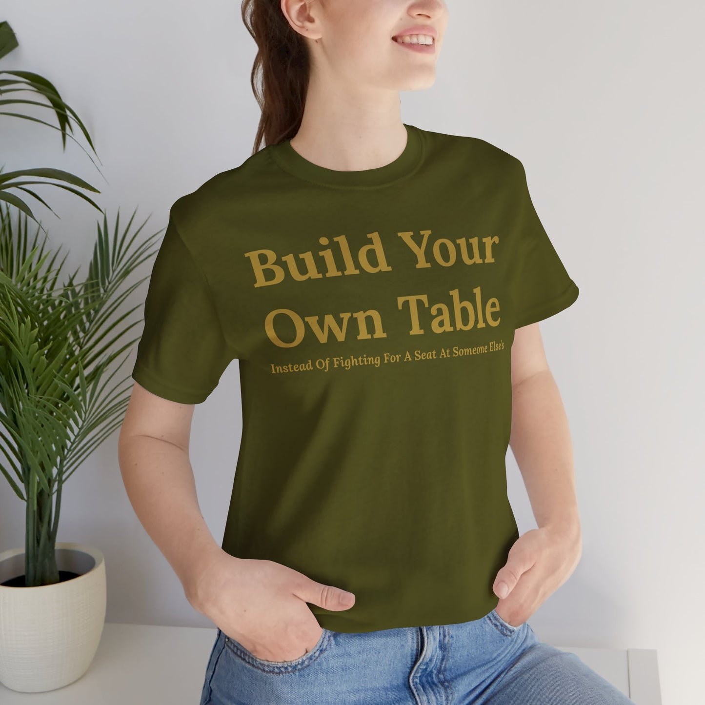 Build Your Own Table – Inspirational Empowerment Motivational Self-Made Mindset T-Shirt