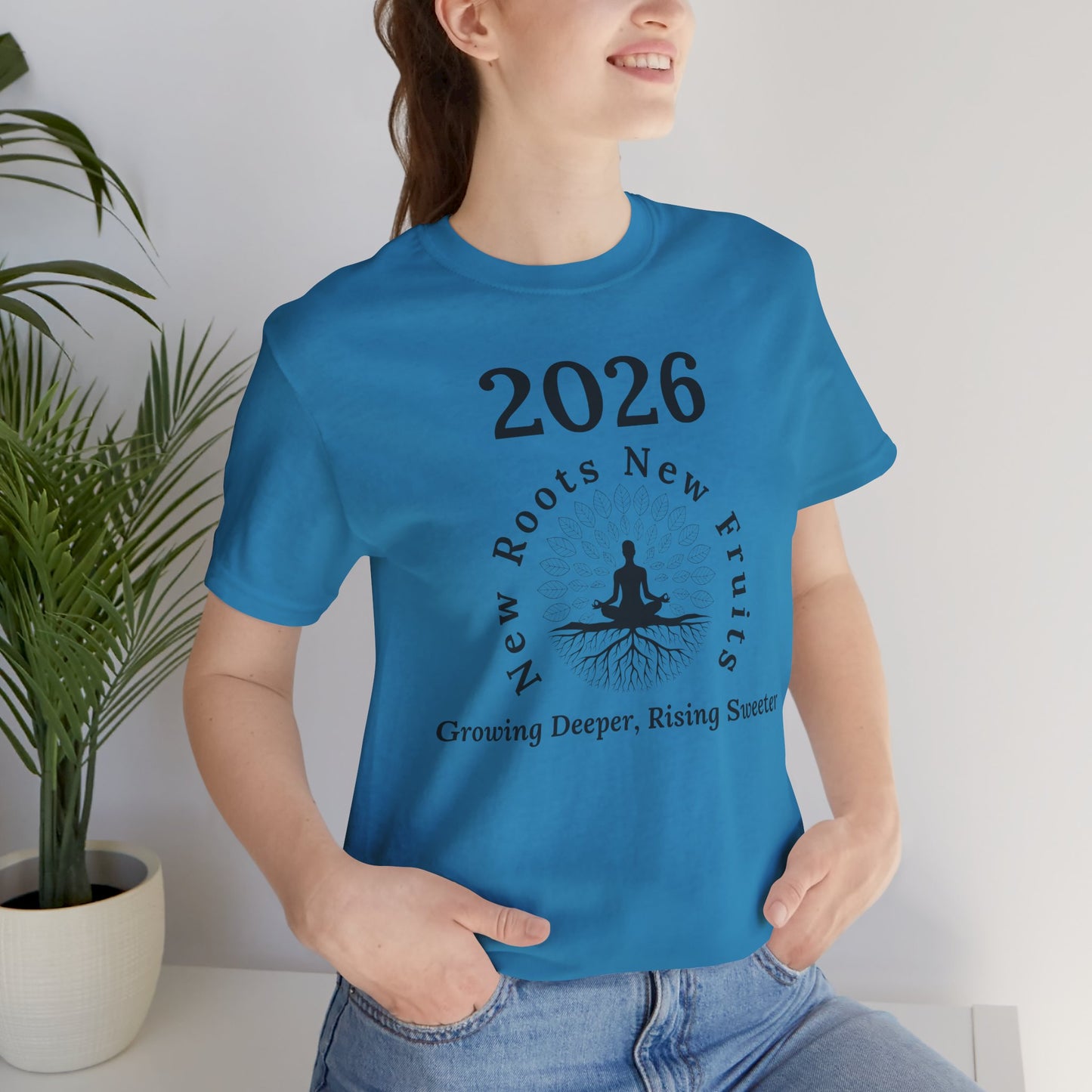 2026 New Roots New Fruits Tee — "Growing Deeper, Rising Sweeter" Mindfulness T‑Shirt