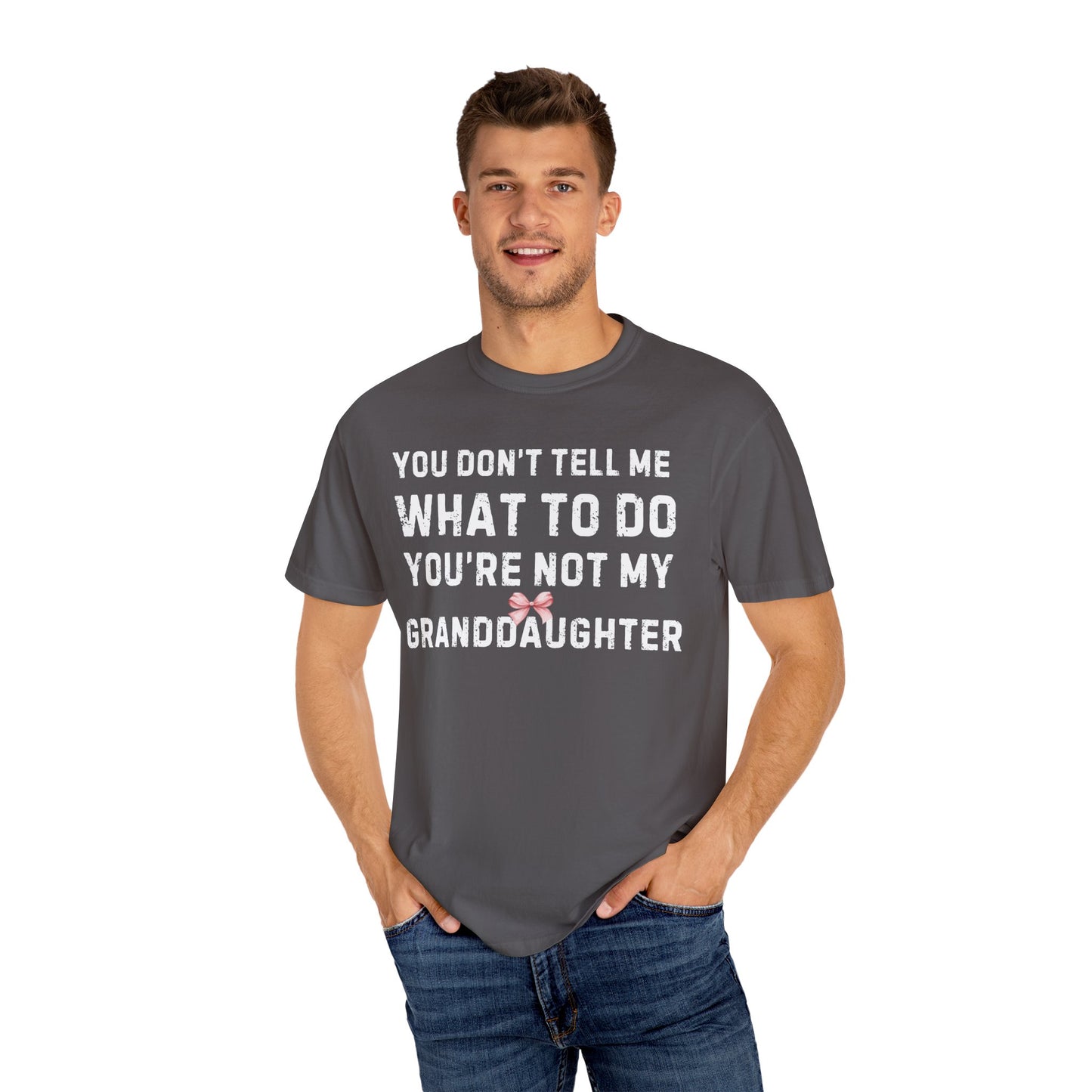 Grandfather T-shirt You Don't Tell Me What To Do Pink Bow Granddaughter Unisex Garment-Dyed Dark Tee