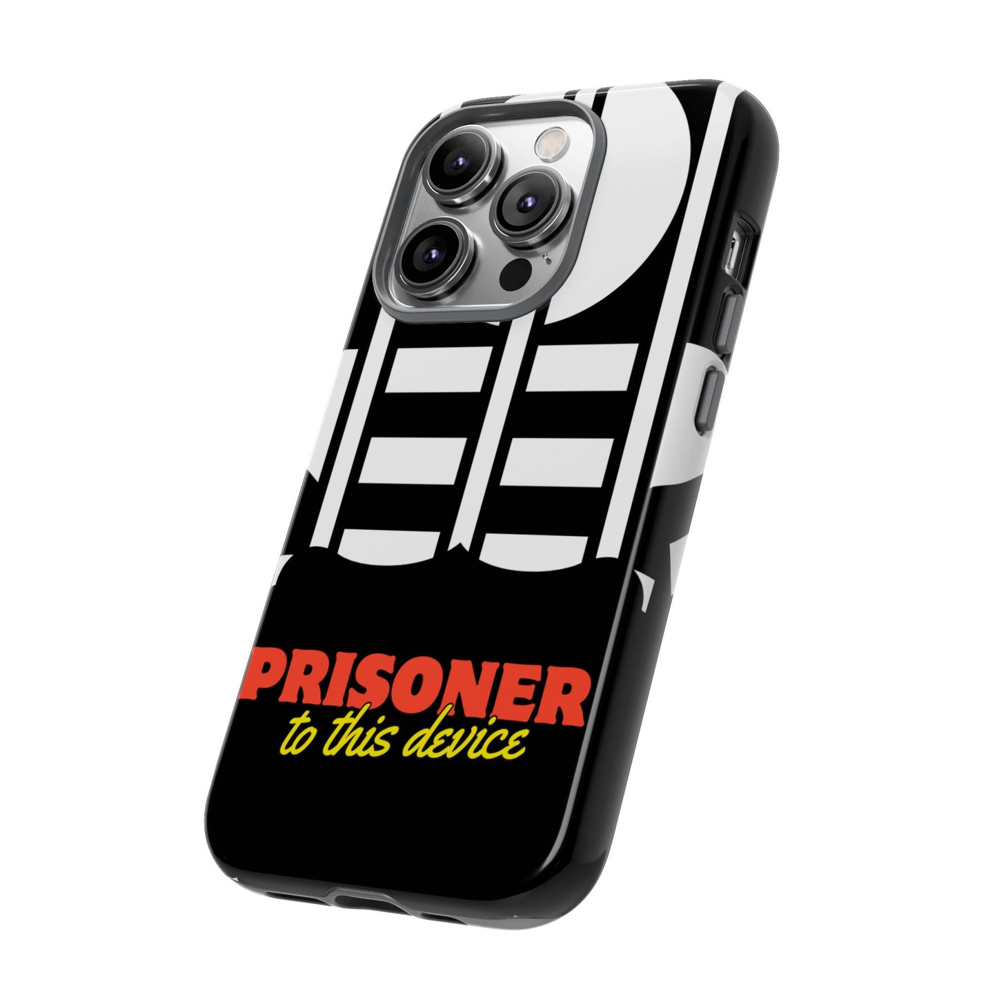 Phone Case iPhone 16/15/14 - Funny Prisoner to this Device Tough Case