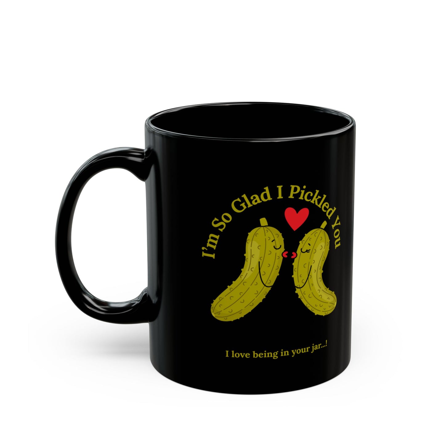 Funny Pickle Couple Ceramic Mug — "I'm So Glad I Pickled You - I Love Being In Your Jar" 11oz & 15oz