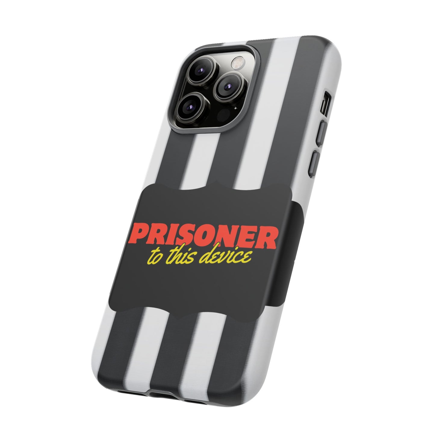 Phone Case iPhone 16/15/14 - Funny Prisoner to this Device Tough Case