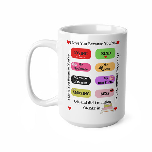 I Love You Because - Ceramic Coffee Cup, 15oz