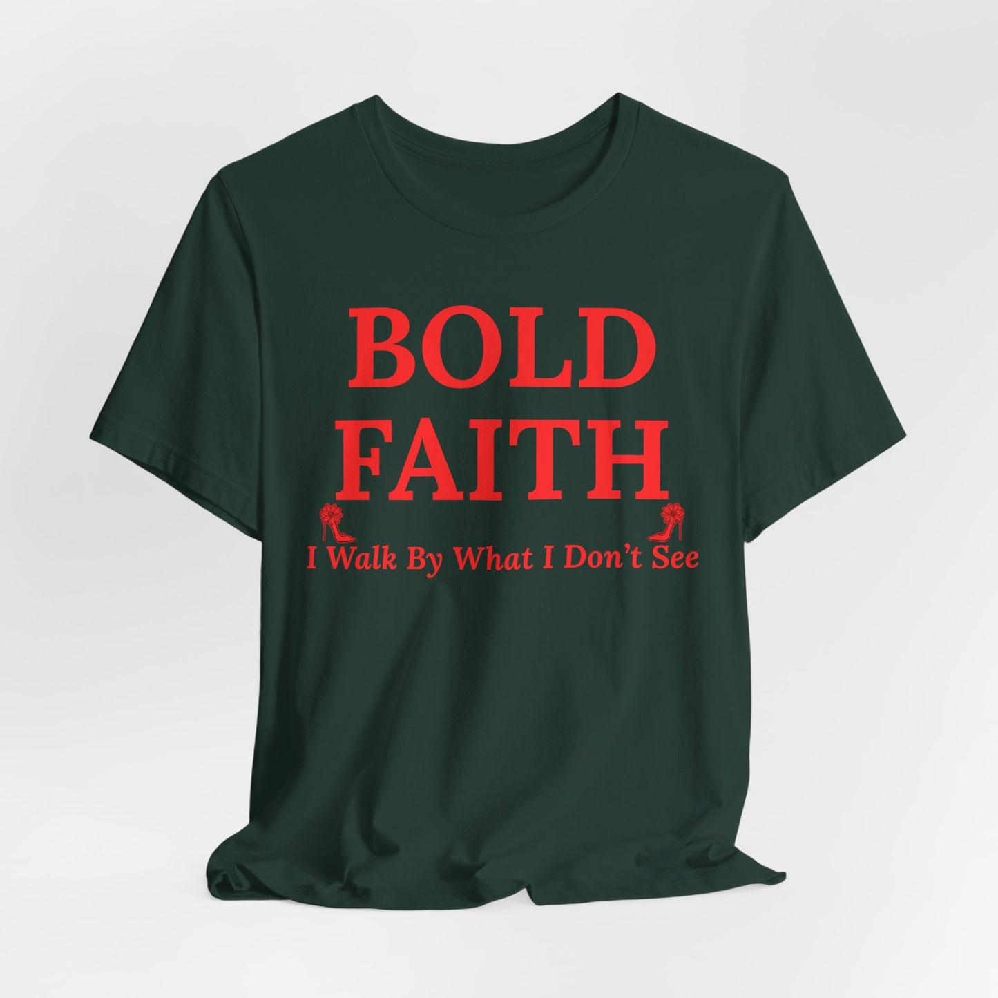 Bold Faith – I Walk By What I Don’t See — Inspirational Faith Tee