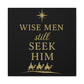 Canvas Wall Art - "Wise Men Still Seek Him" Gold Nativity Print