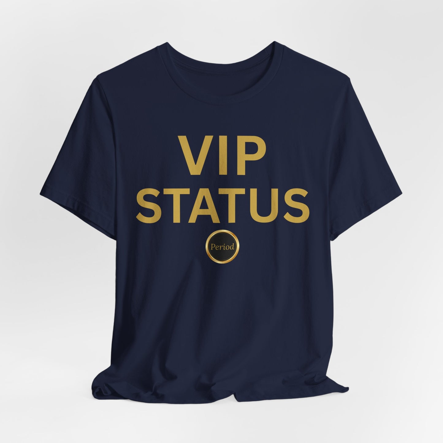 VIP Status. Period. Luxury Mindset Empowerment Tee