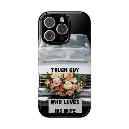Phone Case iPhone 16/15/14 - Tough Guy Who Loves His Wife Tough Case