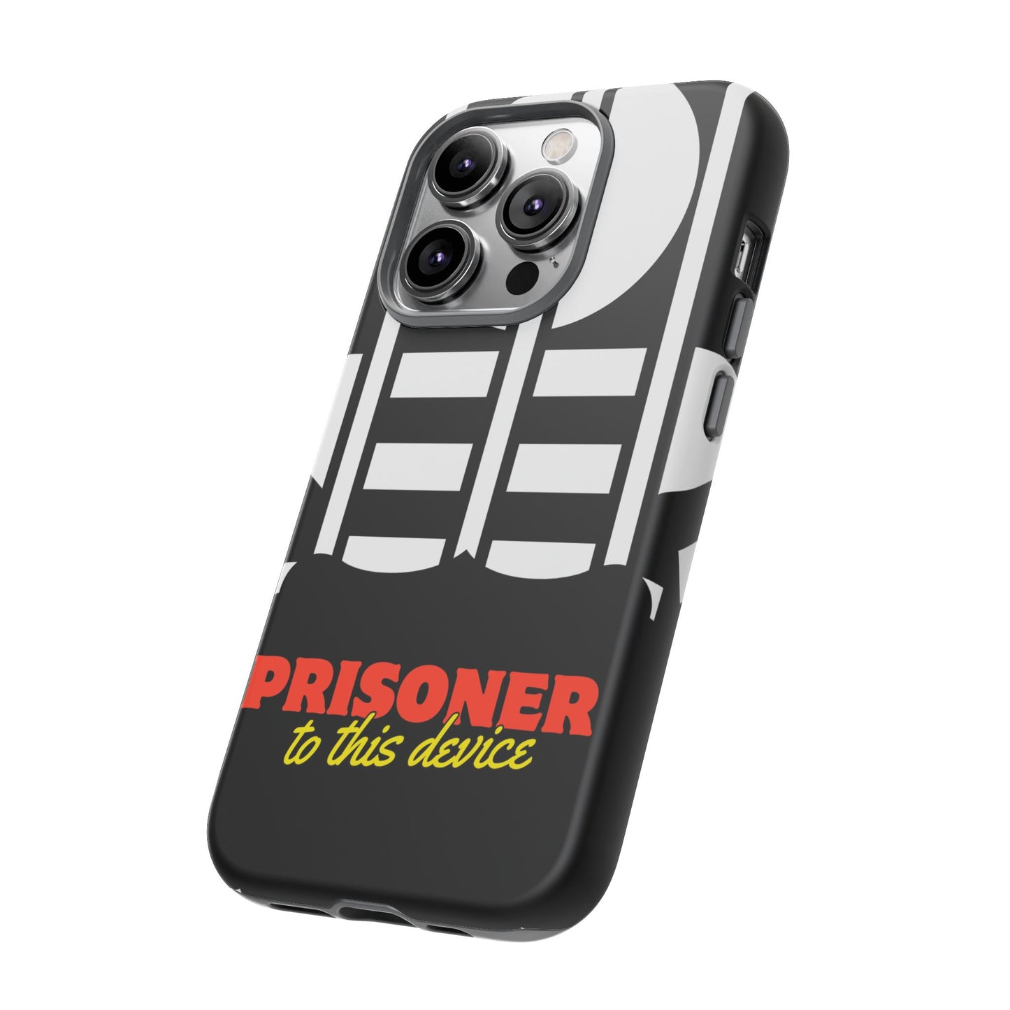 Phone Case iPhone 16/15/14 - Funny Prisoner to this Device Tough Case