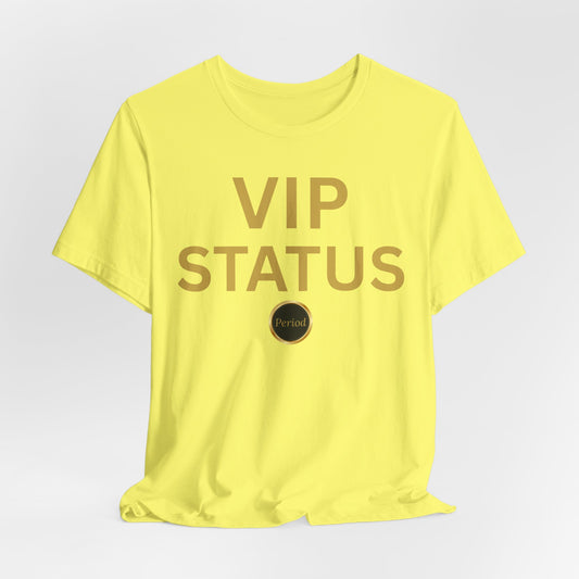 VIP Status. Period. Luxury Mindset Empowerment Tee