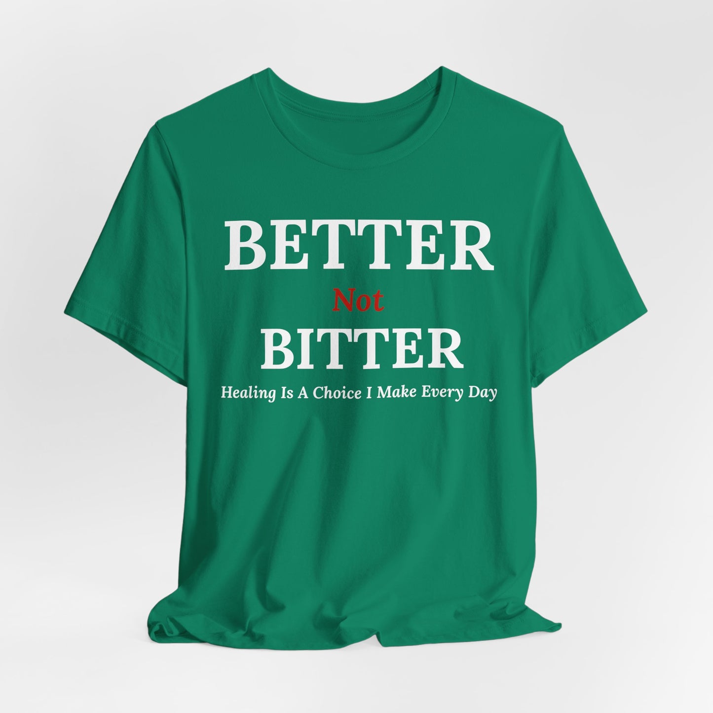 Emotional Growth Mindset Tee – Better Not Bitter Statement Shirt