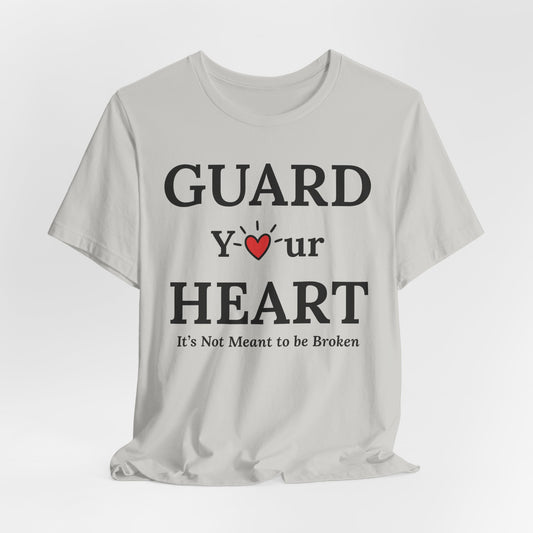 Guard Your Heart – It’s Not Meant to Be Broken Inspirational Self-Love Emotional Wellness T-Shirt