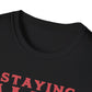 Staying Alive - Unisex Softstyle T-Shirt