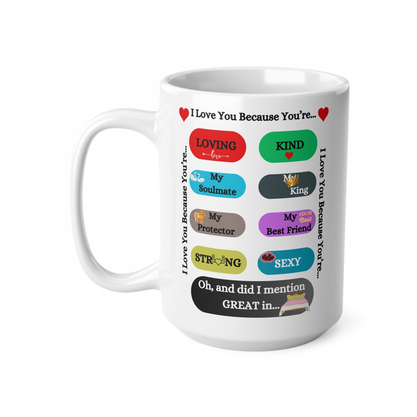 I Love You Because Ceramic Coffee Cup, 15oz