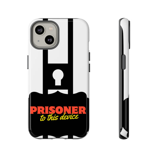 Phone Case iPhone 16/15/14 - Funny Prisoner to this Device Tough Case