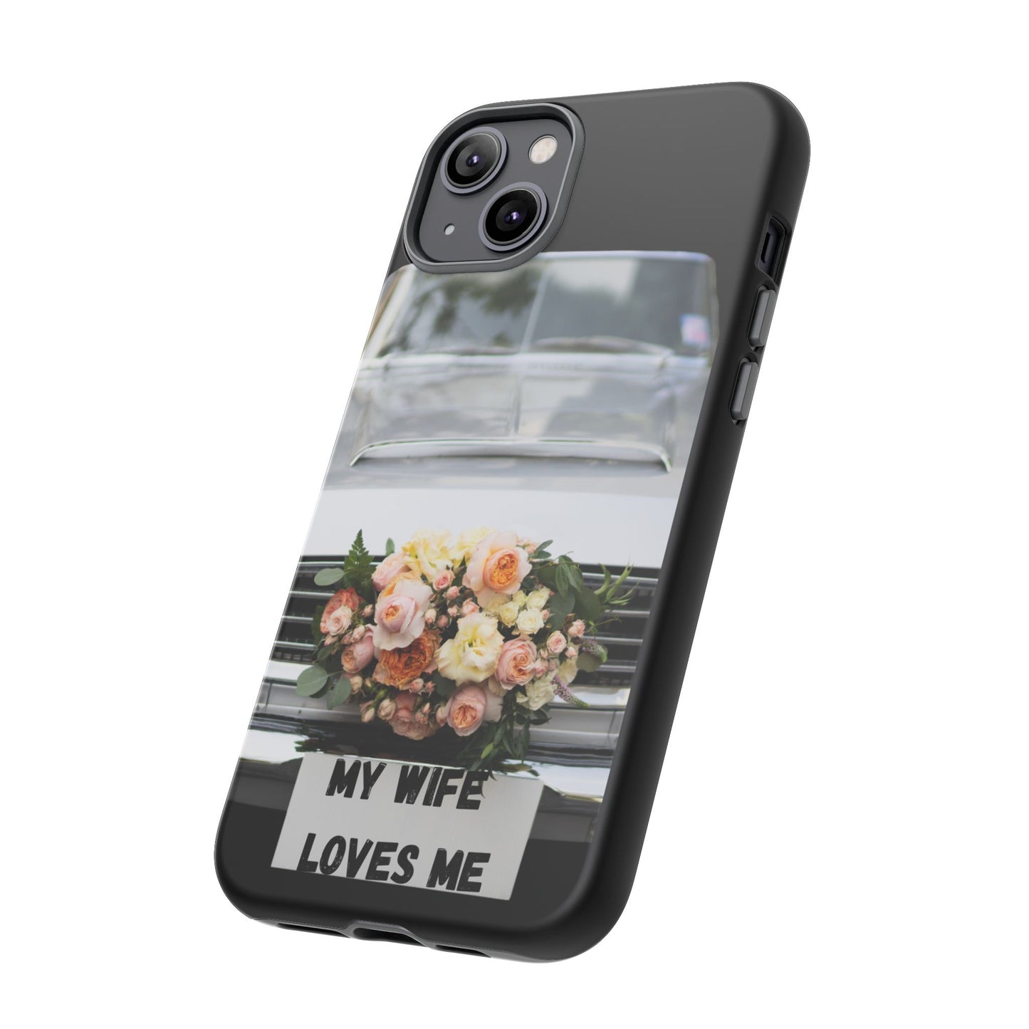 Phone Case iPhone 16/15/14 -My Wife Loves Me Tough Case