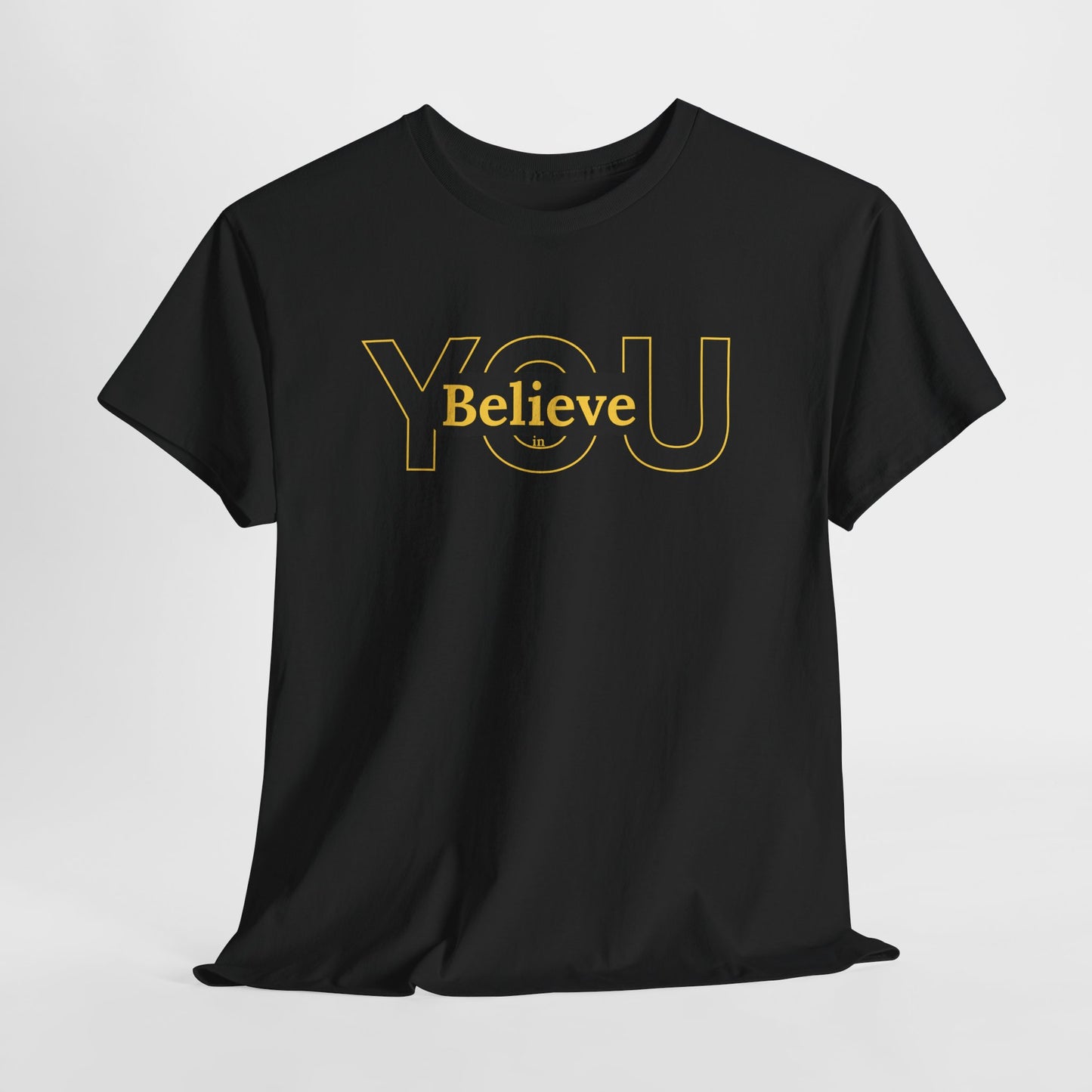 Believe in You (Gold) - Motivational T-Shirt Unisex Tee