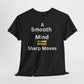 T-Shirt - A Smooth Mind = Sharp Moves