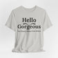 Hello Gorgeous Positive Affirmation Look-Good Feel-Good Tee