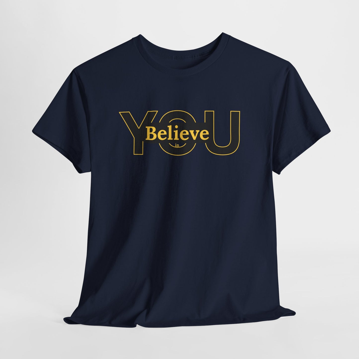 Believe in You (Gold) - Motivational T-Shirt Unisex Tee