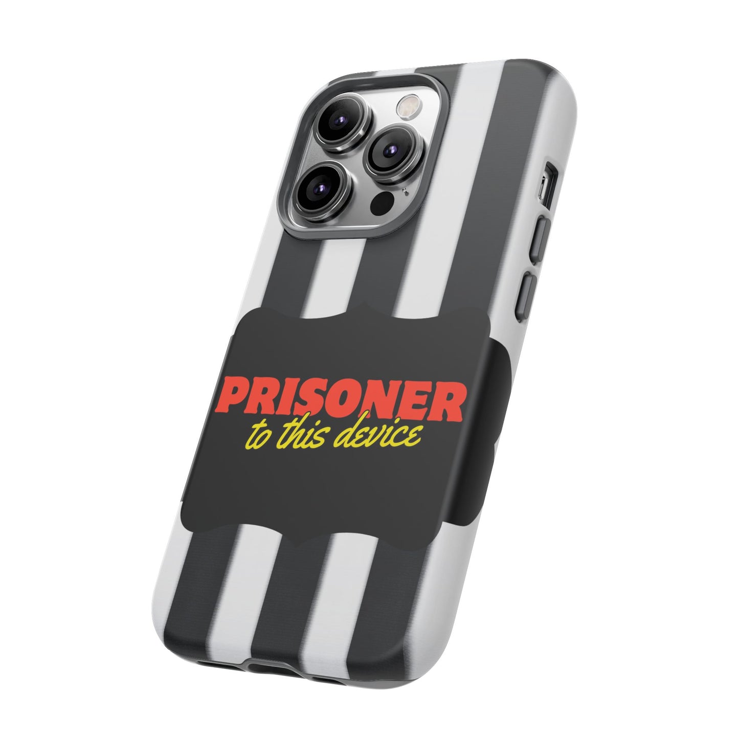 Phone Case iPhone 16/15/14 - Funny Prisoner to this Device Tough Case