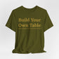 Build Your Own Table – Inspirational Empowerment Motivational Self-Made Mindset T-Shirt
