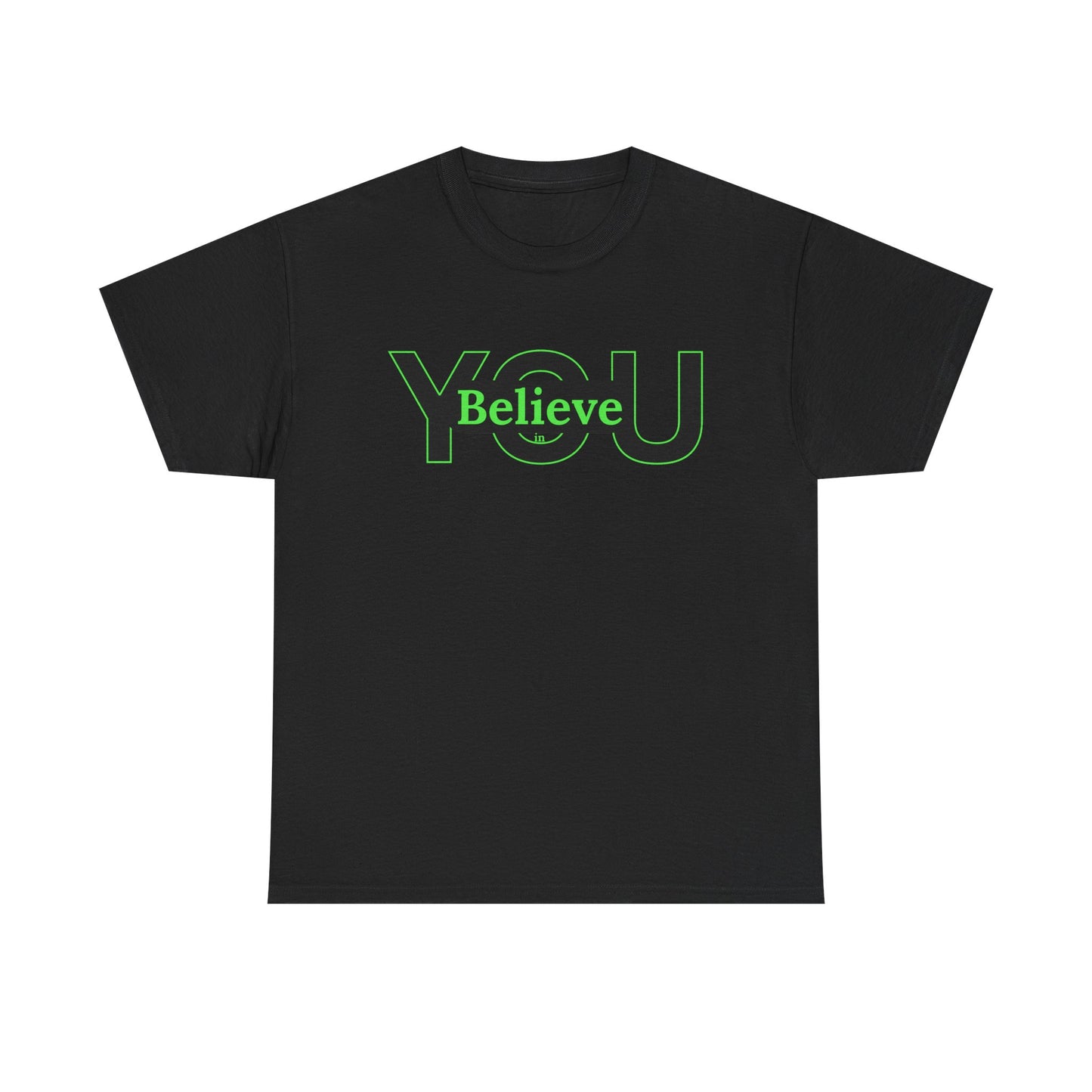 Believe in You (Green) - Motivational T-Shirt Unisex Tee