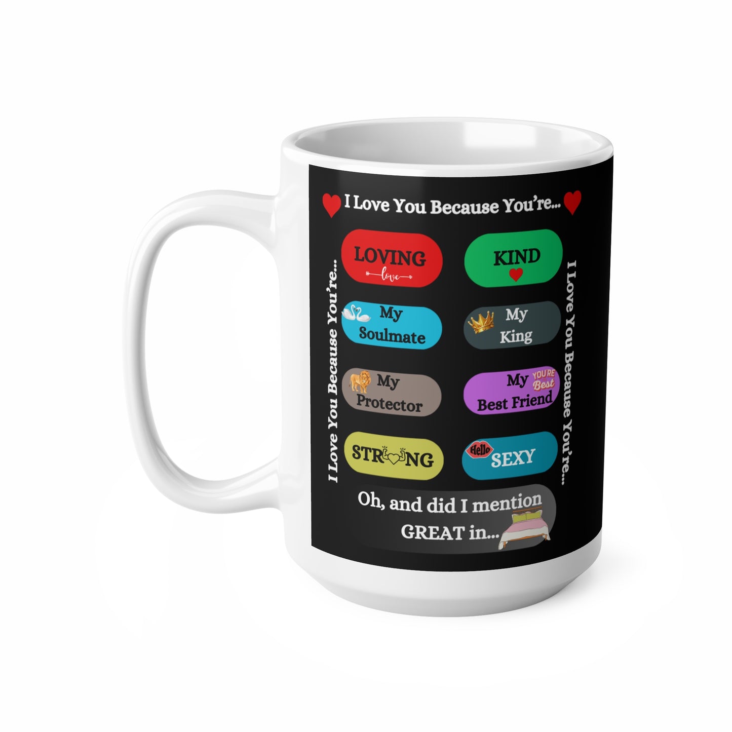 I Love You Because Ceramic Coffee Cup, 15oz Black for Him