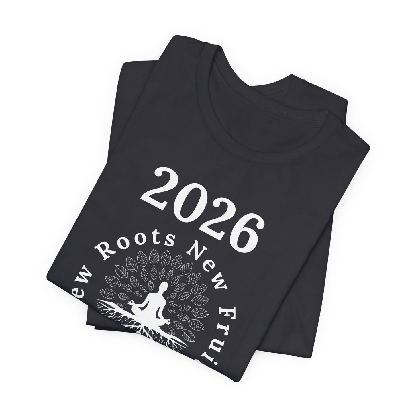 2026 New Roots New Fruits Dark Tee — "Growing Deeper, Rising Sweeter" Mindfulness T‑Shirt