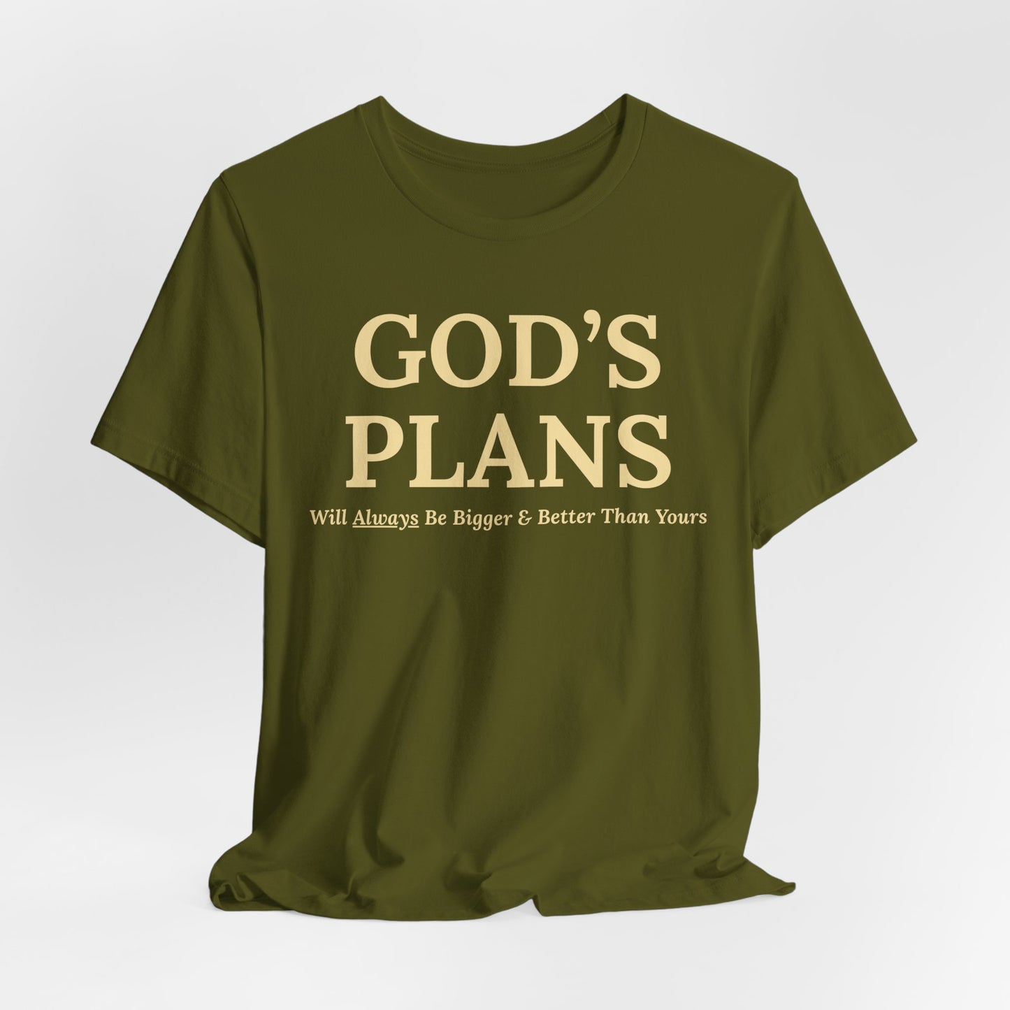 God's Plans — Inspirational Faith & Trust Tee ("God's Plans Will Always Be Bigger & Better Than Yours")